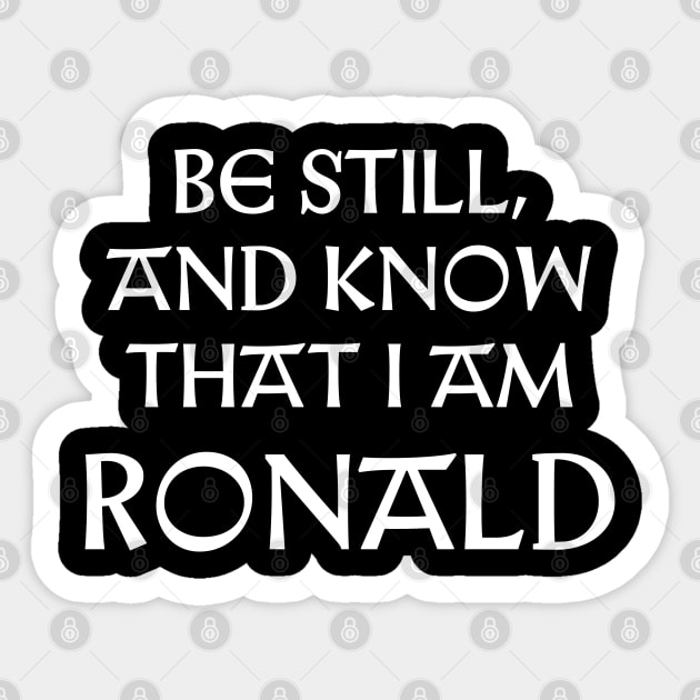 Be Still And Know That I Am Ronald Sticker by Talesbybob